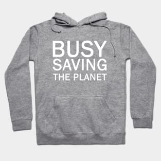 Busy Saving The Planet Hoodie